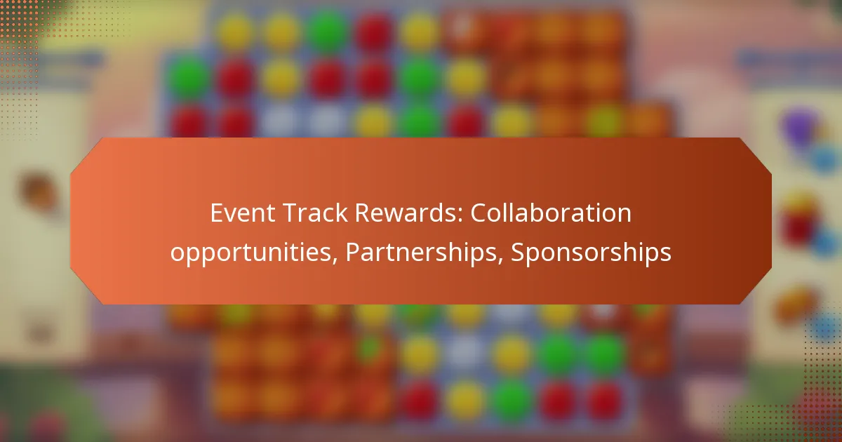 Event Track Rewards: Collaboration opportunities, Partnerships, Sponsorships