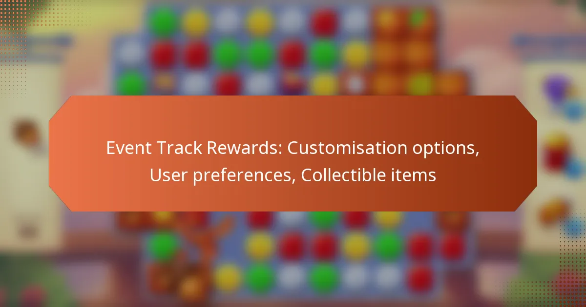 Event Track Rewards: Customisation options, User preferences, Collectible items