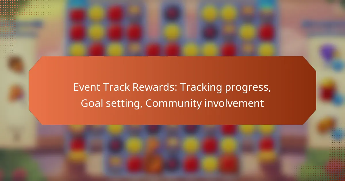 Event Track Rewards: Tracking progress, Goal setting, Community involvement