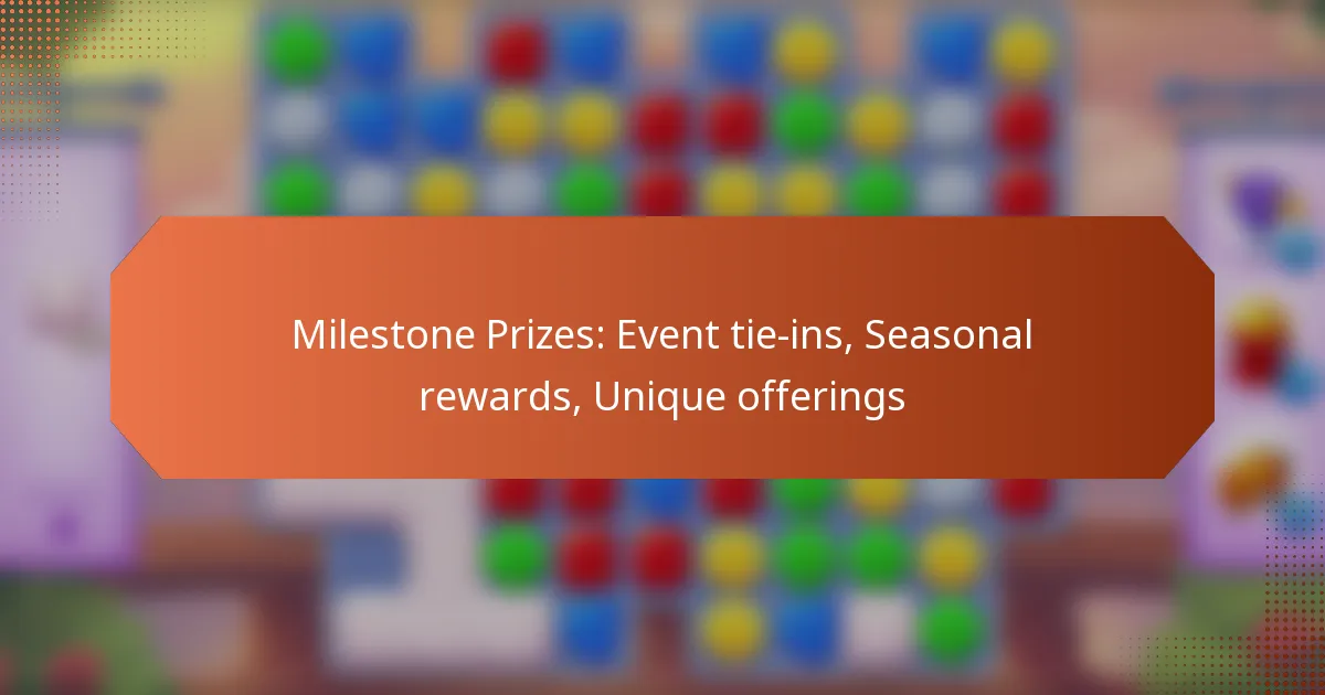 Milestone Prizes: Event tie-ins, Seasonal rewards, Unique offerings
