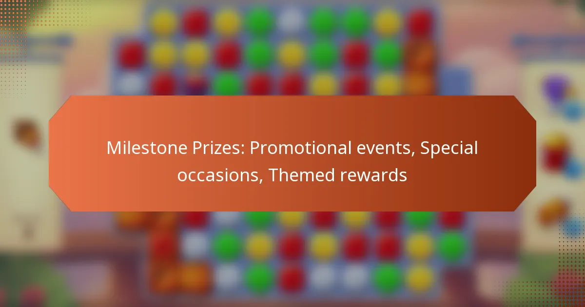 Milestone Prizes: Promotional events, Special occasions, Themed rewards