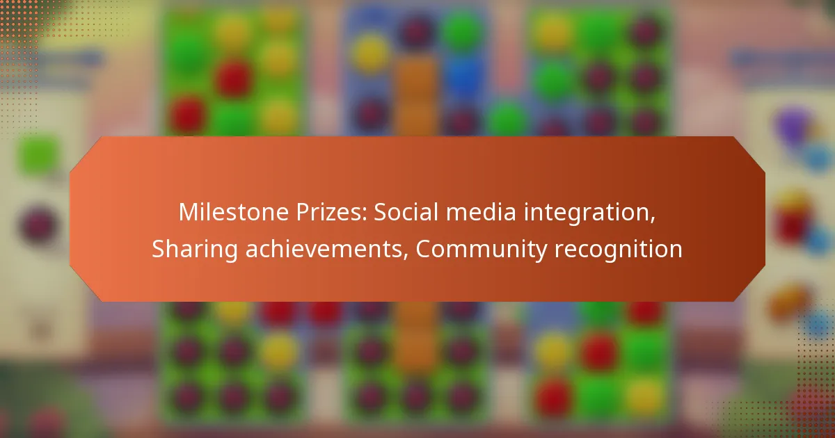 Milestone Prizes: Social media integration, Sharing achievements, Community recognition