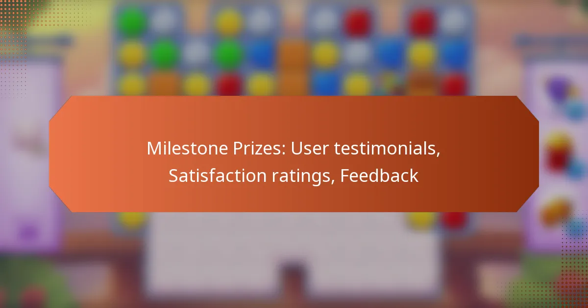Milestone Prizes: User testimonials, Satisfaction ratings, Feedback
