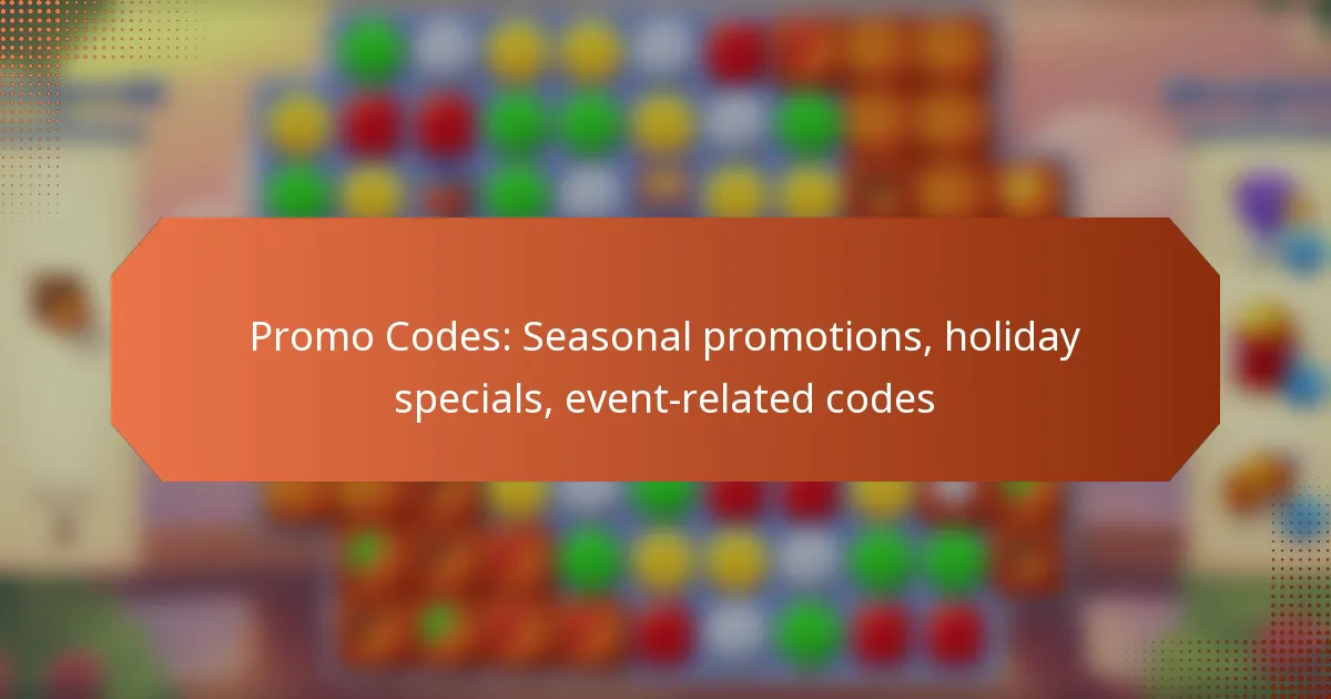 Promo Codes: Seasonal promotions, holiday specials, event-related codes