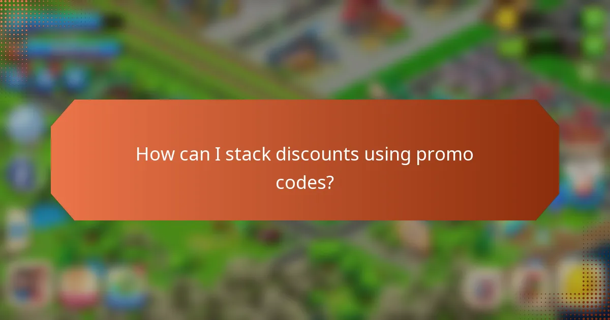 How can I stack discounts using promo codes?