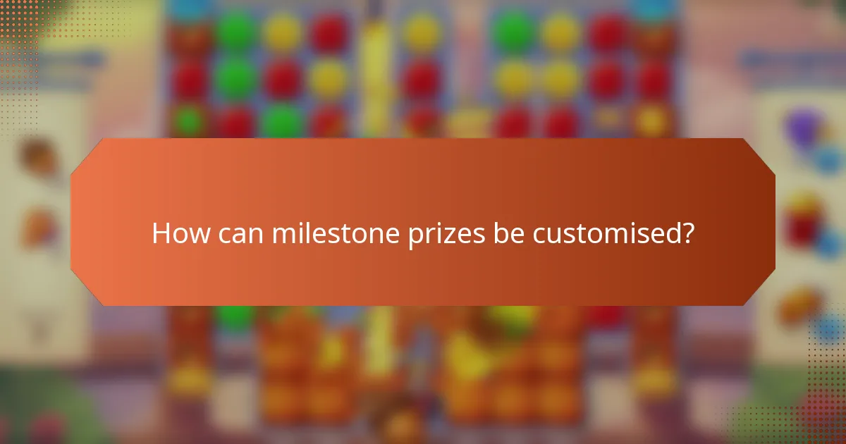 How can milestone prizes be customised?