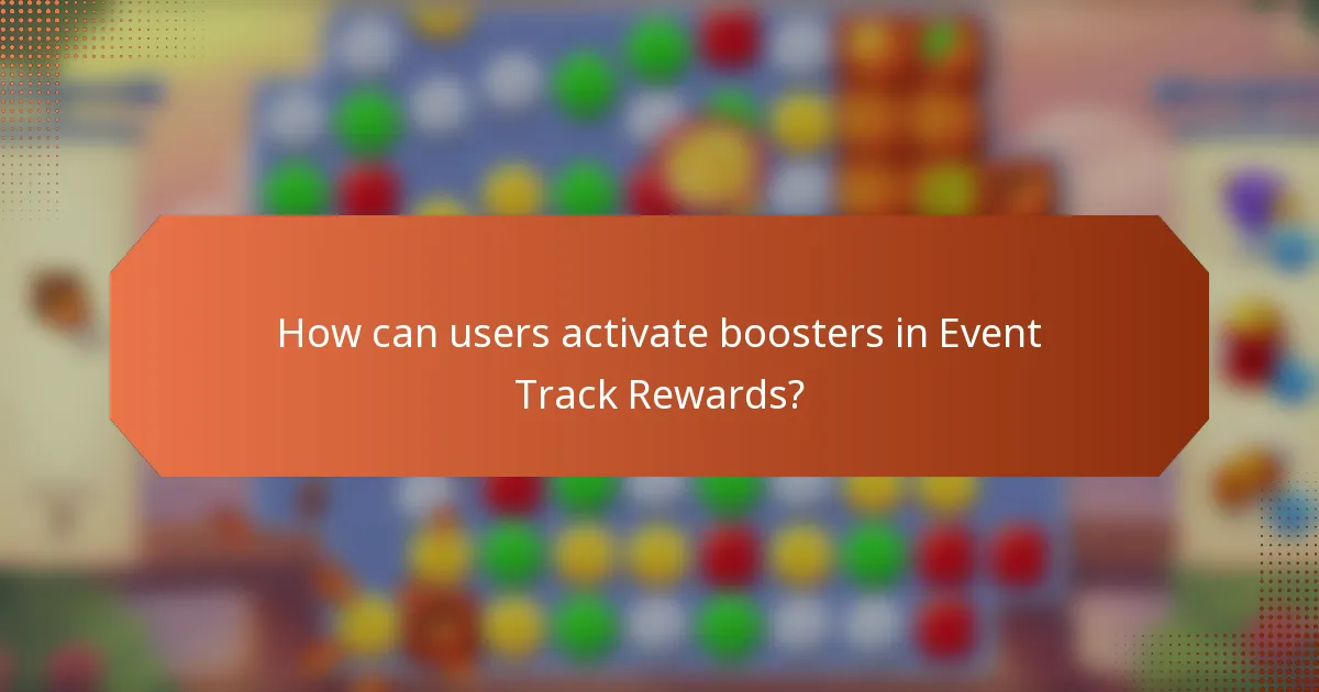 How can users activate boosters in Event Track Rewards?