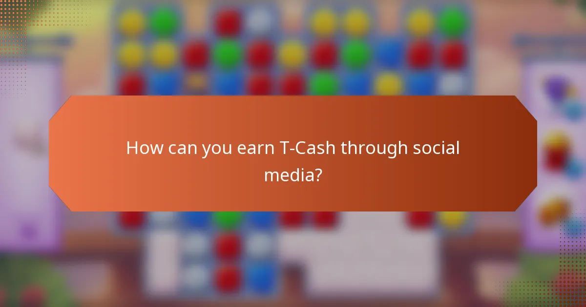 How can you earn T-Cash through social media?