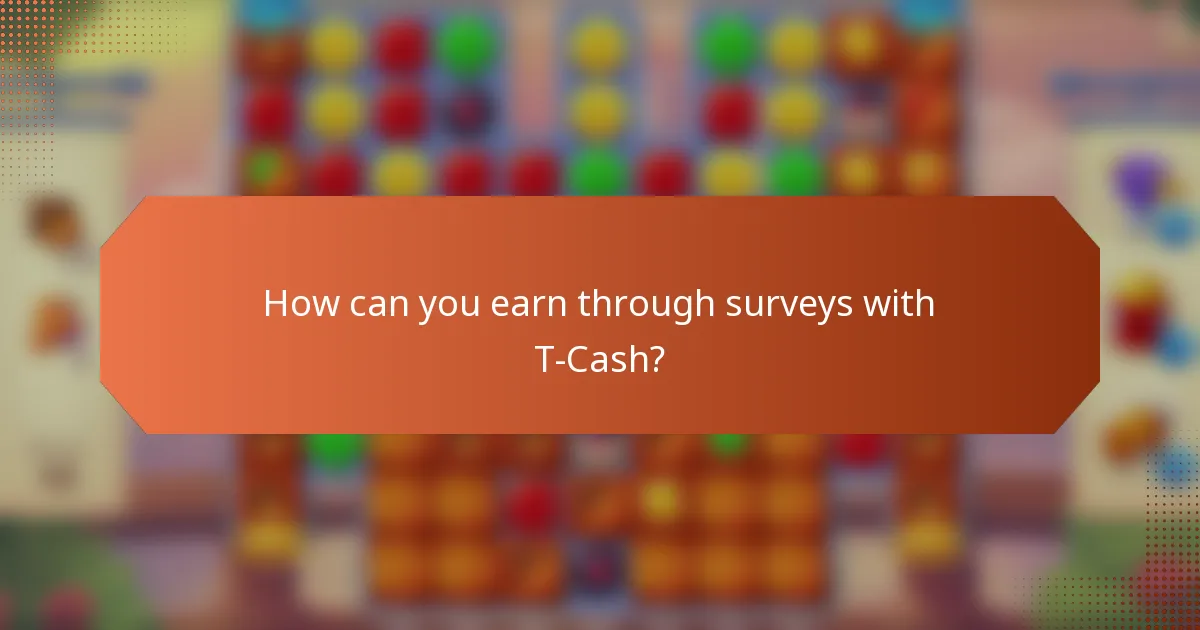 How can you earn through surveys with T-Cash?