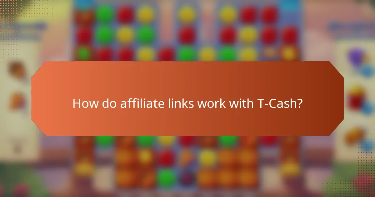 How do affiliate links work with T-Cash?