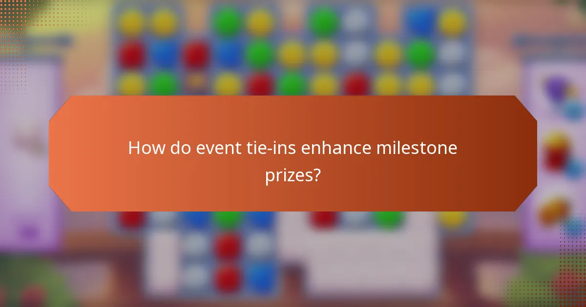 How do event tie-ins enhance milestone prizes?