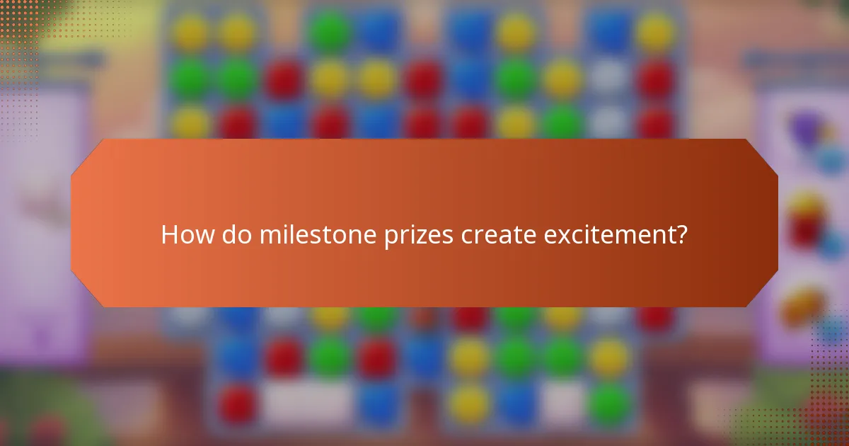 How do milestone prizes create excitement?