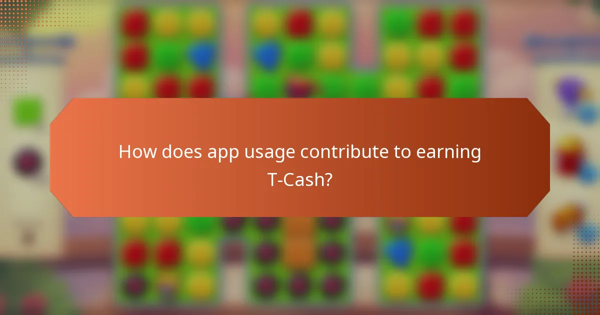 How does app usage contribute to earning T-Cash?