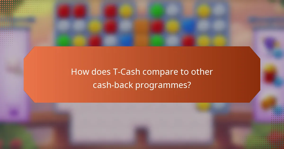 How does T-Cash compare to other cash-back programmes?