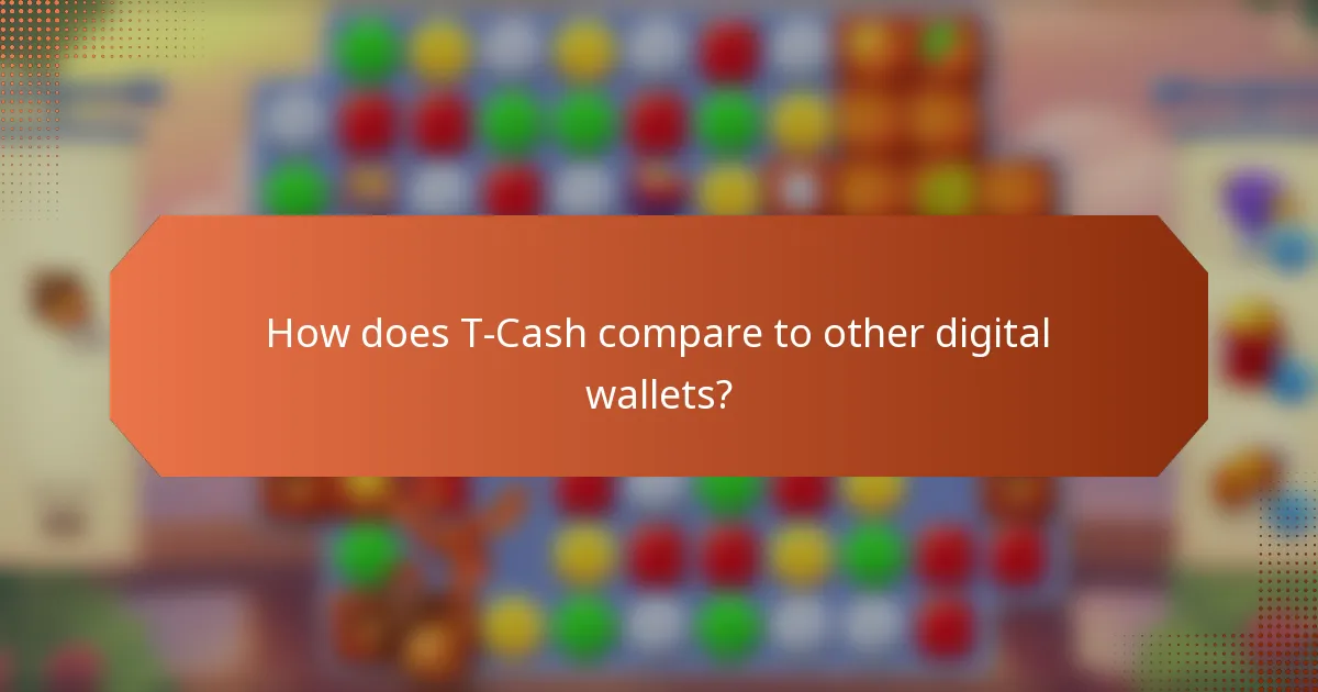 How does T-Cash compare to other digital wallets?