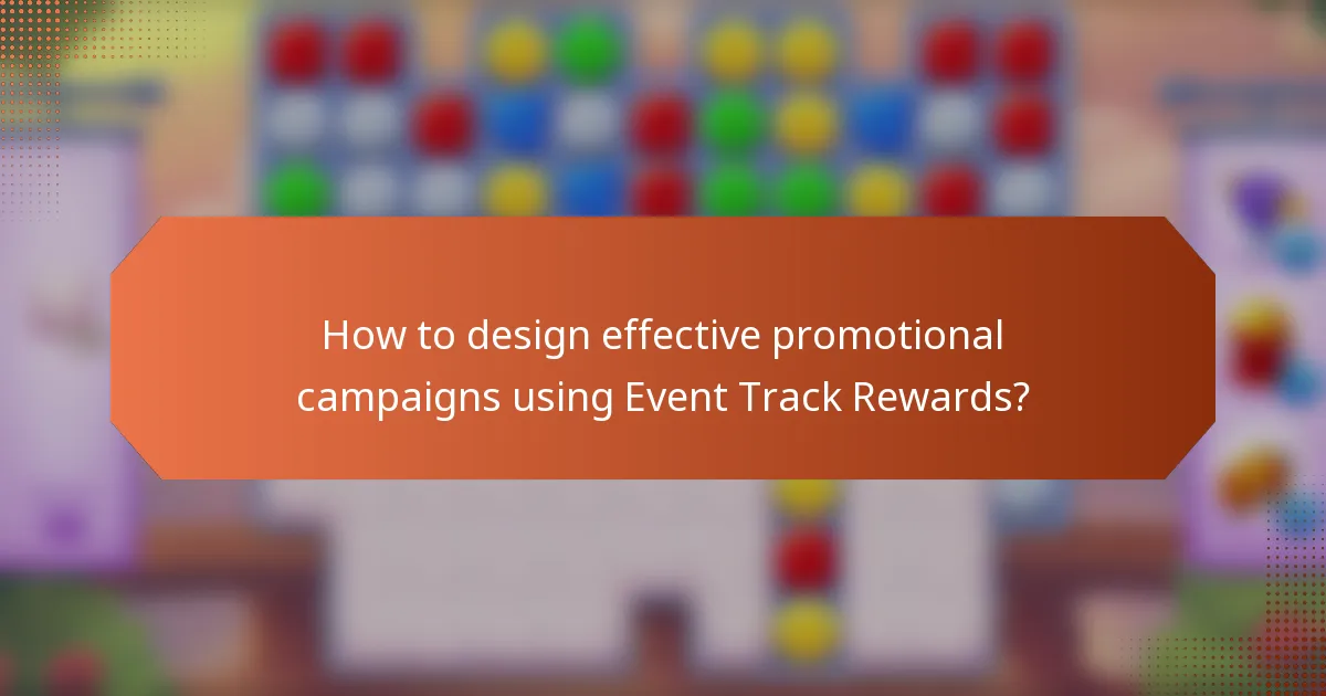 How to design effective promotional campaigns using Event Track Rewards?