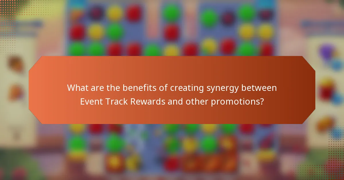 What are the benefits of creating synergy between Event Track Rewards and other promotions?