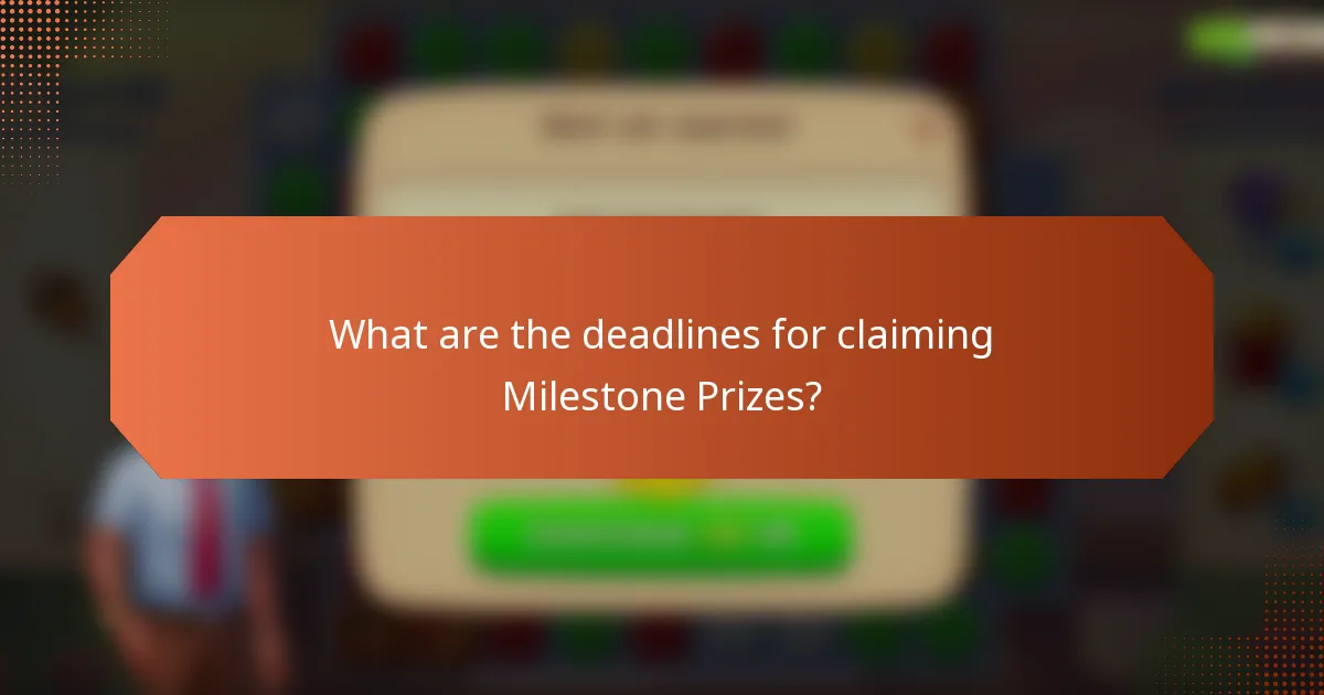 What are the deadlines for claiming Milestone Prizes?