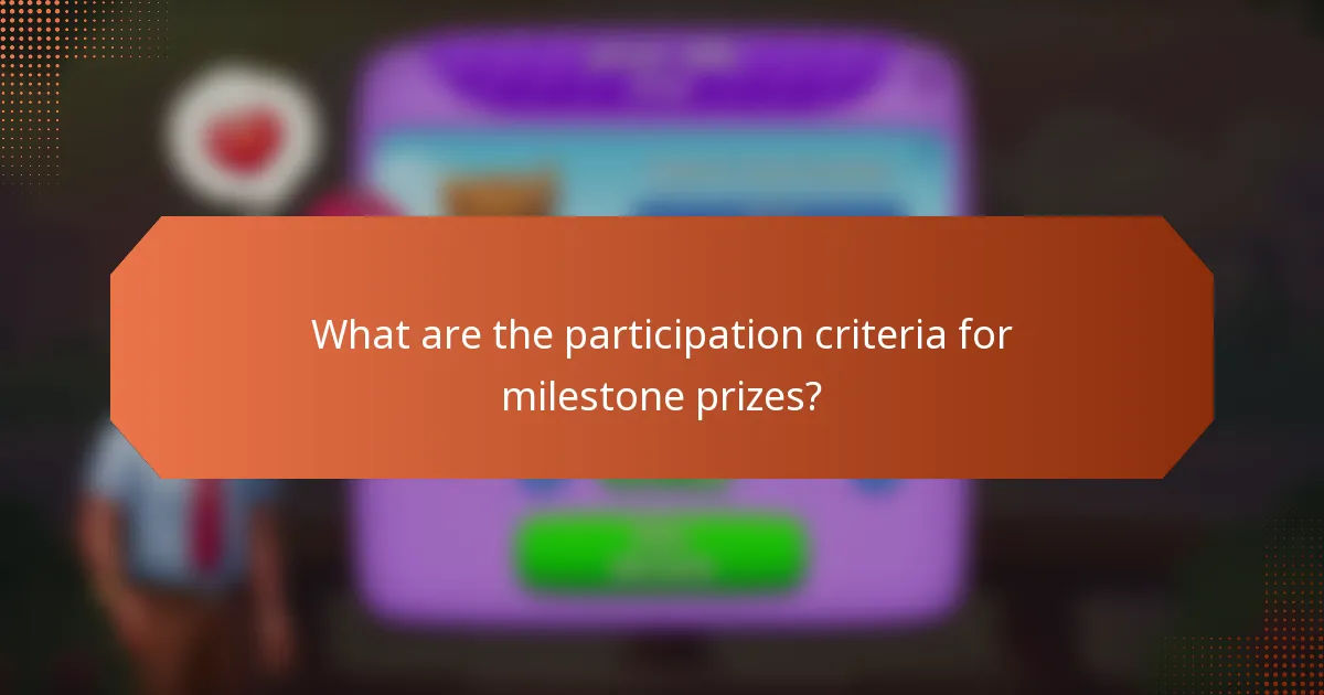 What are the participation criteria for milestone prizes?