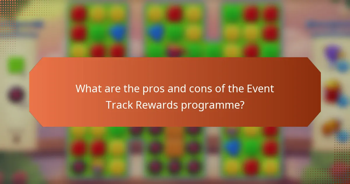 What are the pros and cons of the Event Track Rewards programme?