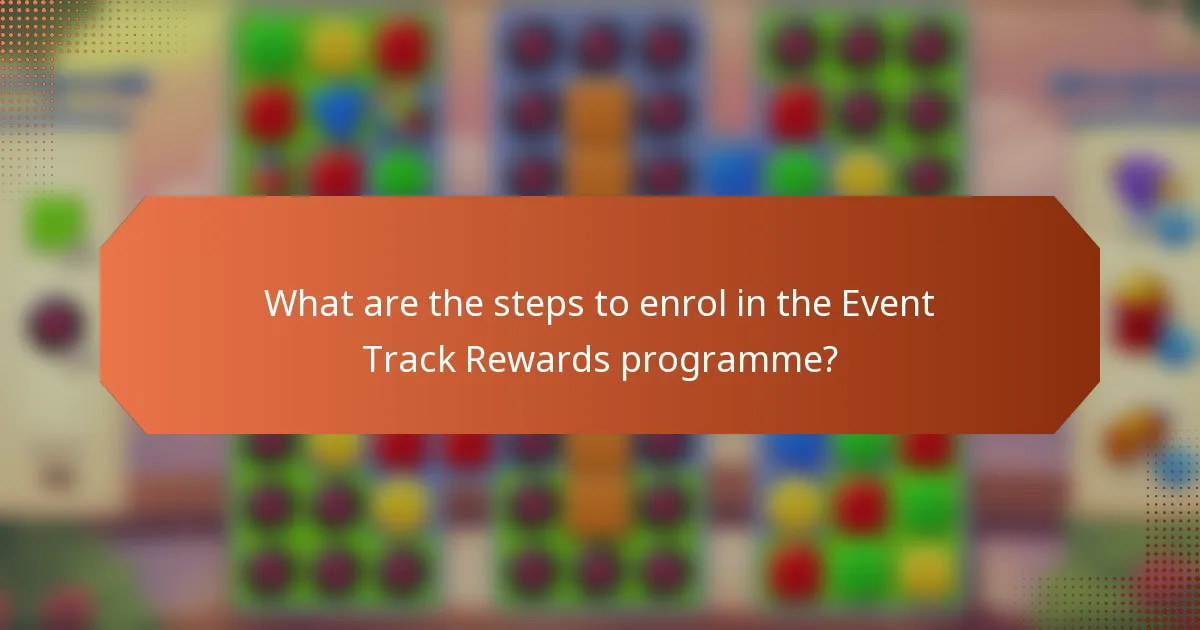 What are the steps to enrol in the Event Track Rewards programme?