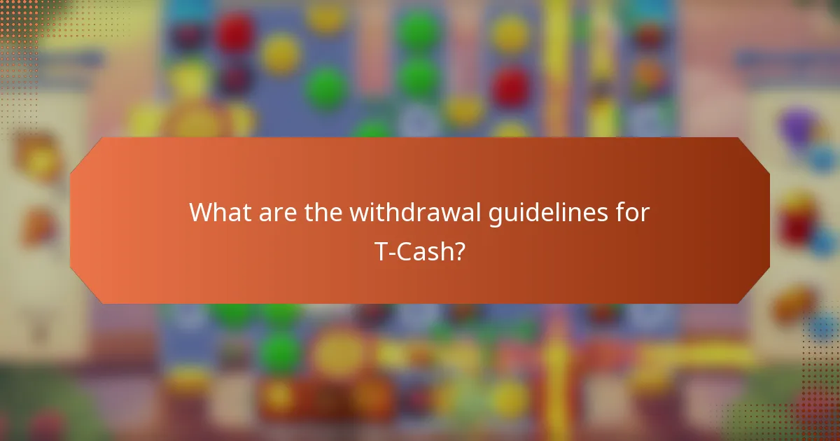 What are the withdrawal guidelines for T-Cash?