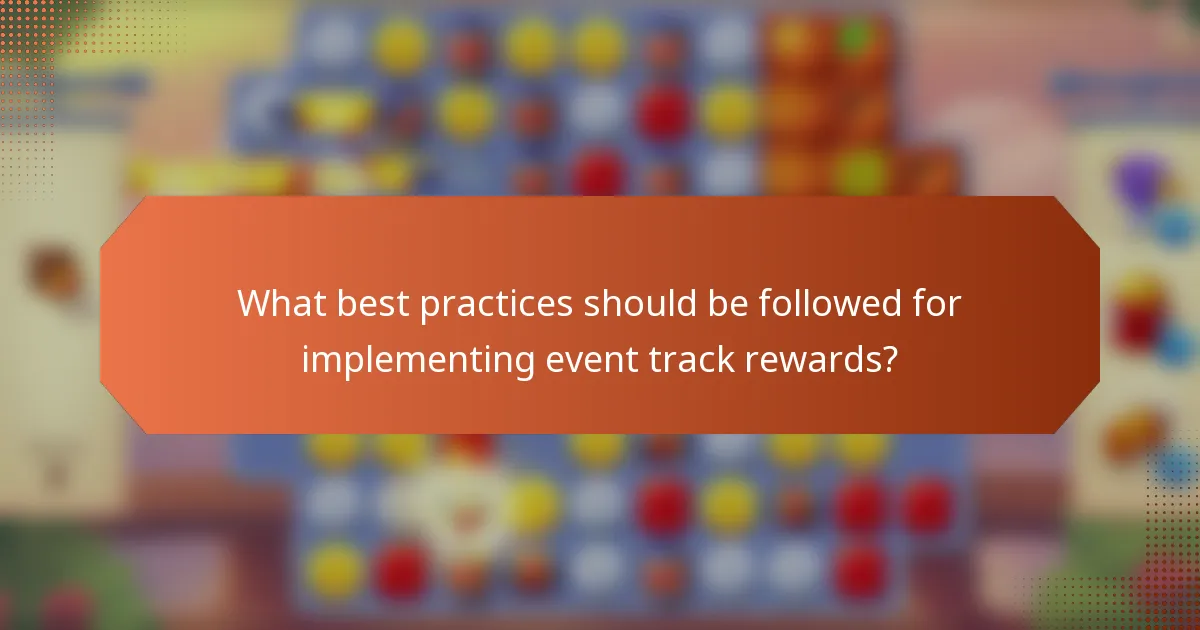 What best practices should be followed for implementing event track rewards?