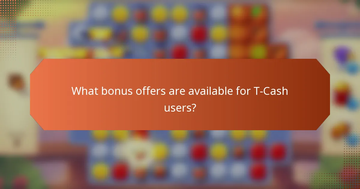 What bonus offers are available for T-Cash users?