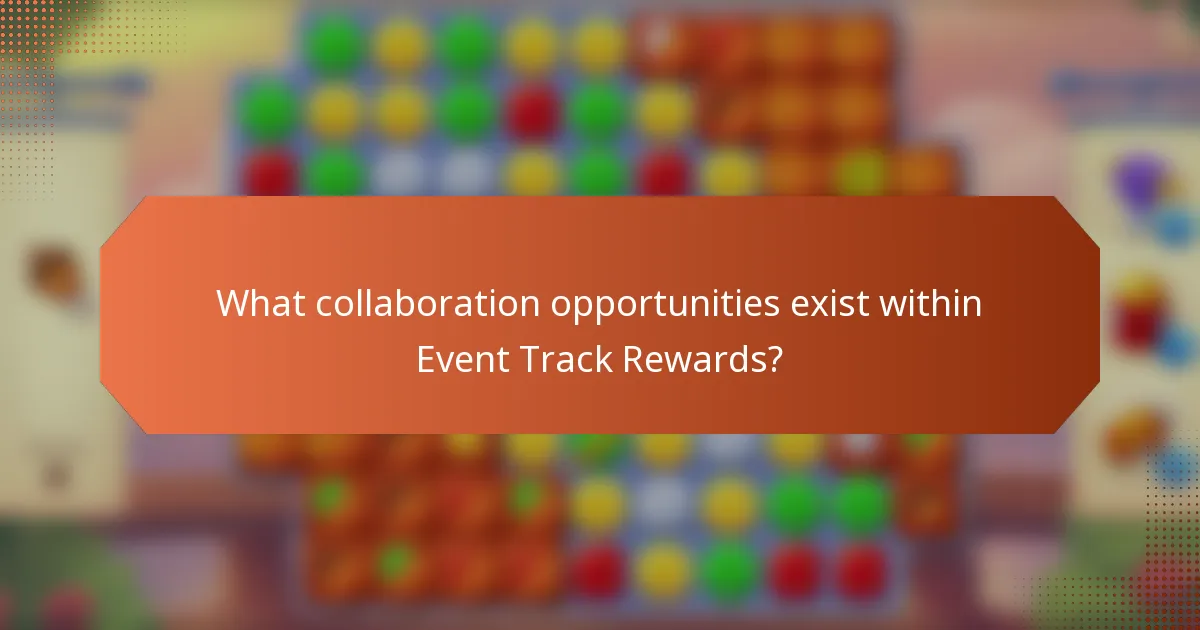 What collaboration opportunities exist within Event Track Rewards?