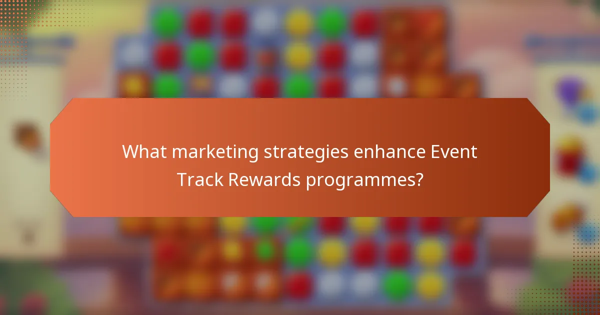 What marketing strategies enhance Event Track Rewards programmes?