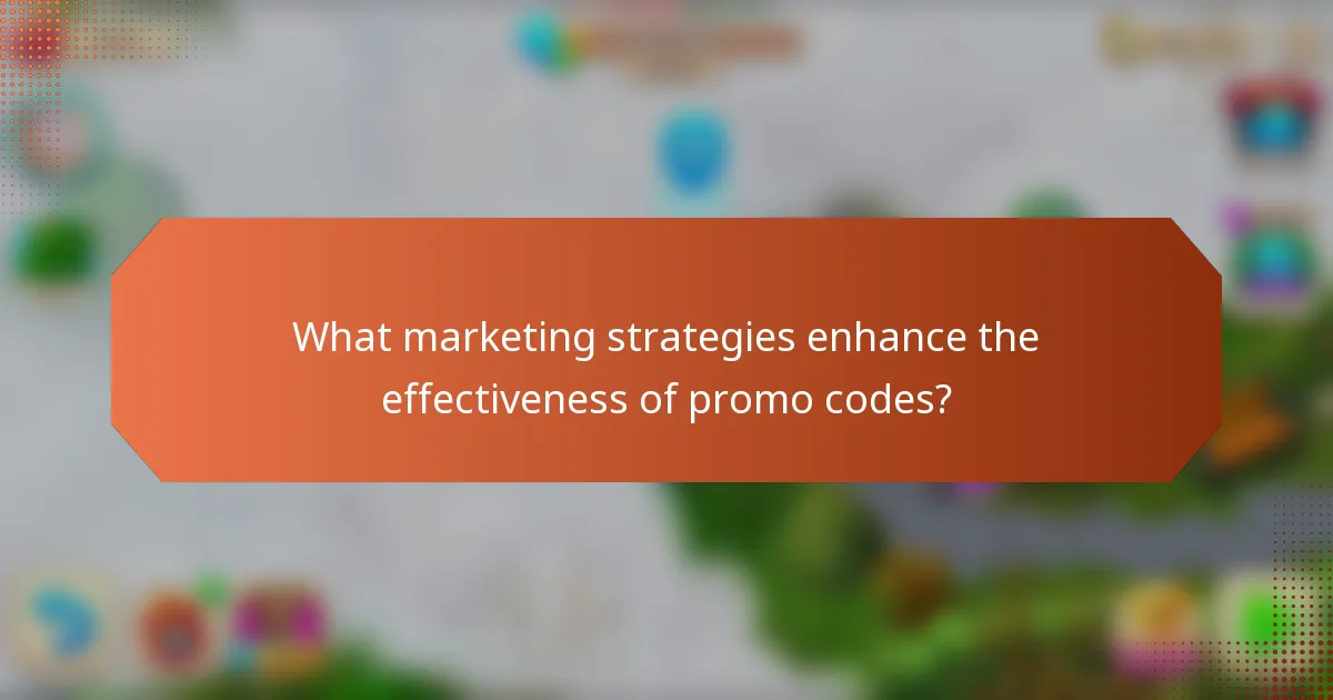 What marketing strategies enhance the effectiveness of promo codes?