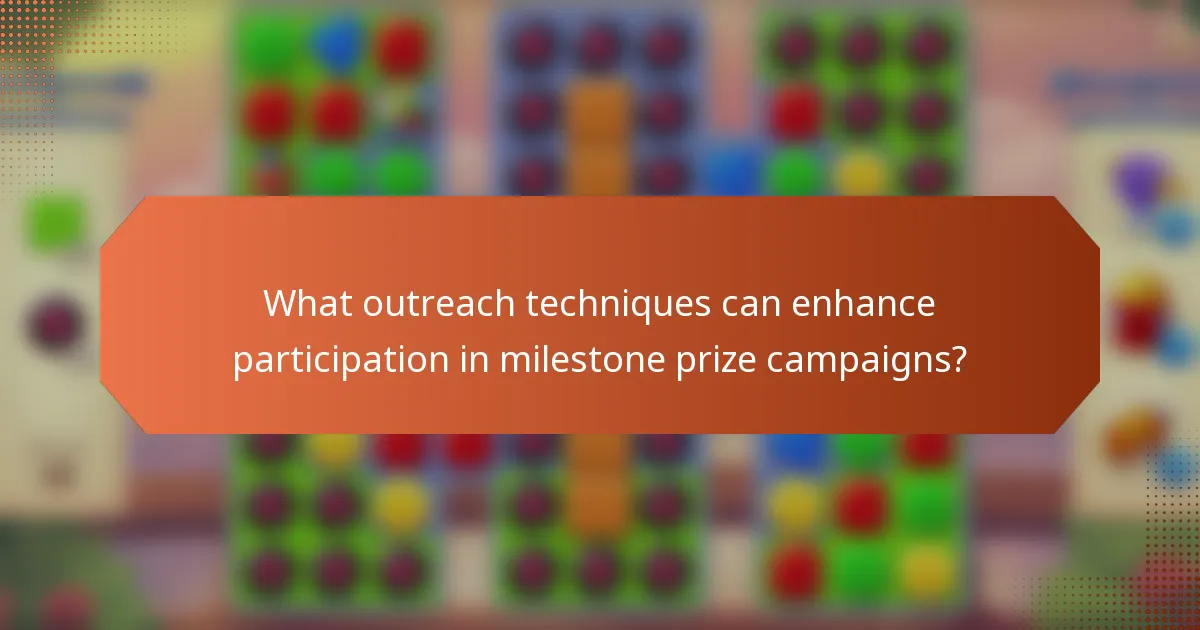 What outreach techniques can enhance participation in milestone prize campaigns?