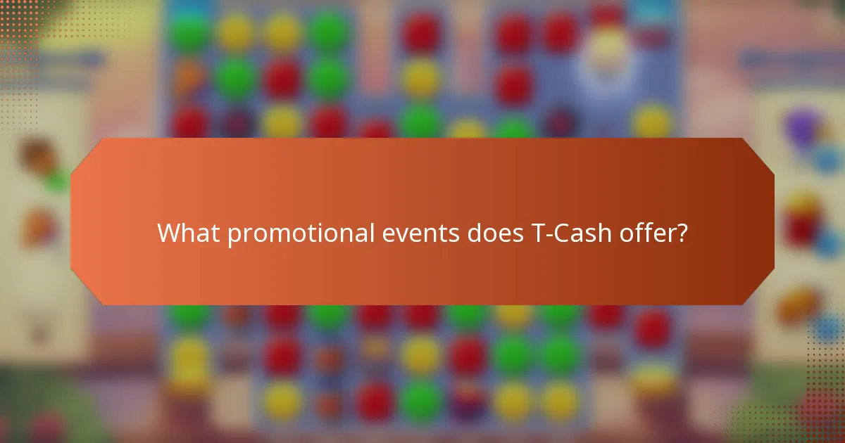 What promotional events does T-Cash offer?
