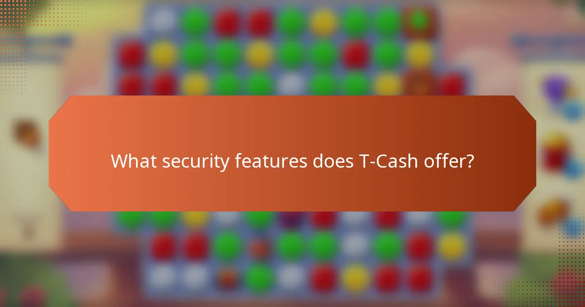 What security features does T-Cash offer?