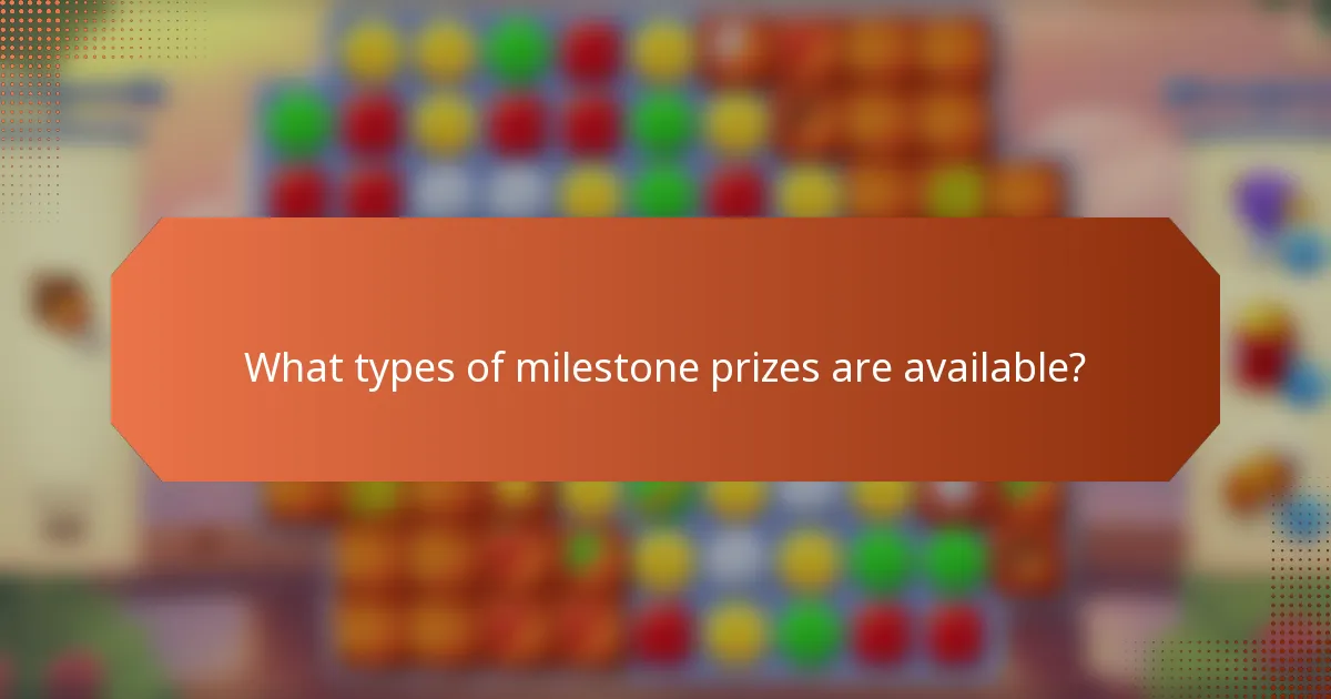 What types of milestone prizes are available?