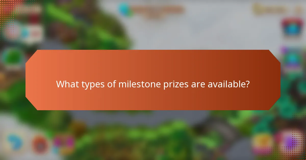 What types of milestone prizes are available?