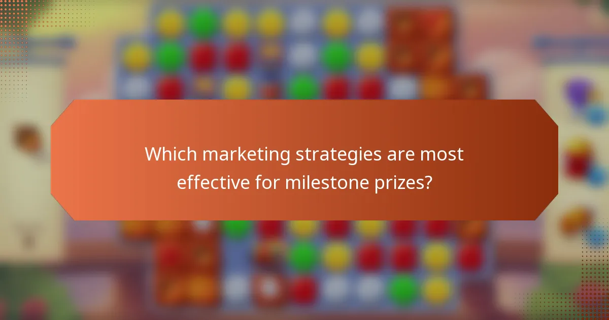 Which marketing strategies are most effective for milestone prizes?