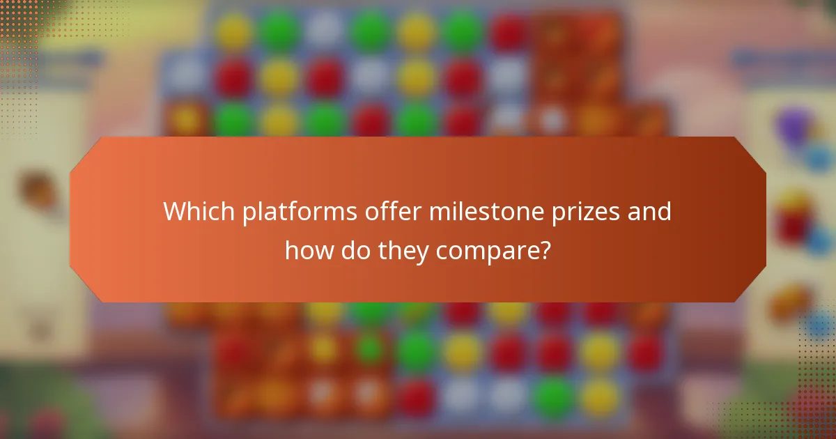 Which platforms offer milestone prizes and how do they compare?
