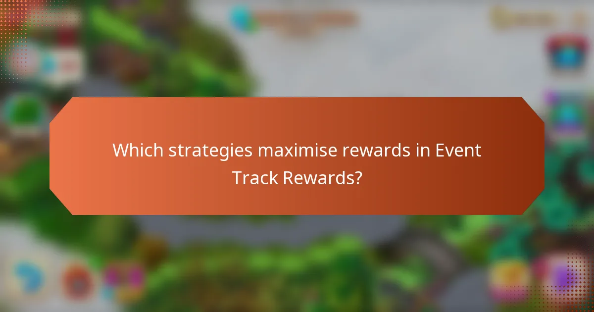 Which strategies maximise rewards in Event Track Rewards?