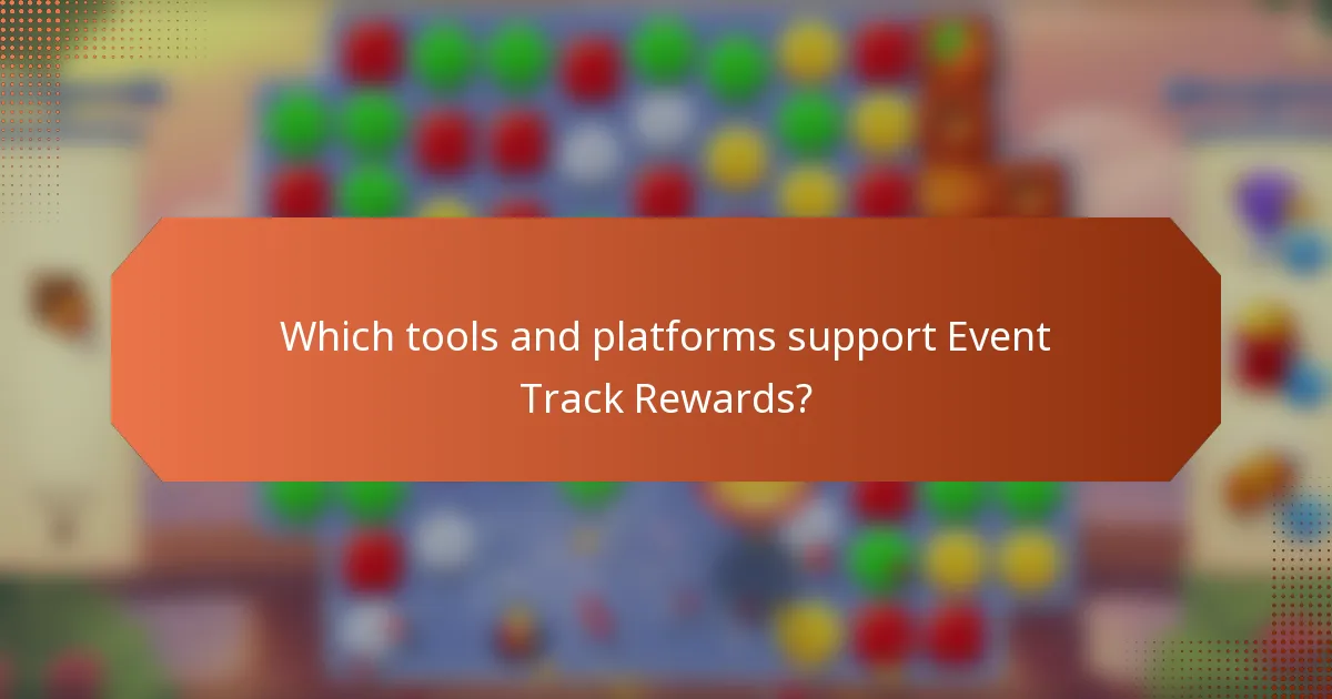 Which tools and platforms support Event Track Rewards?