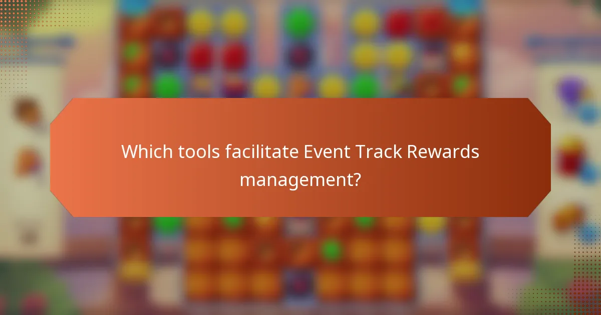 Which tools facilitate Event Track Rewards management?