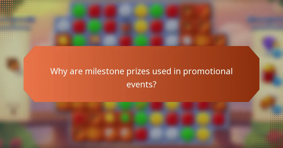 Why are milestone prizes used in promotional events?
